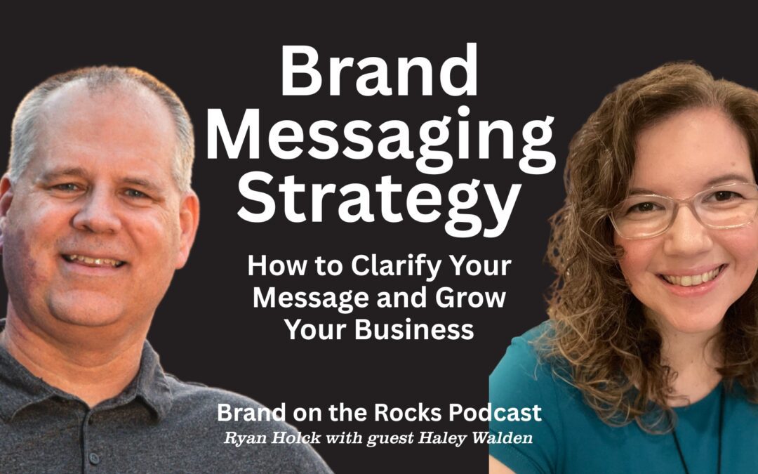 Brand Messaging Strategy: How to Clarify Your Message and Grow Your Business
