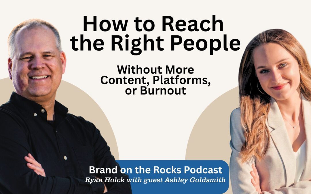 How to Reach the Right People Without More Content, Platforms, or Burnout