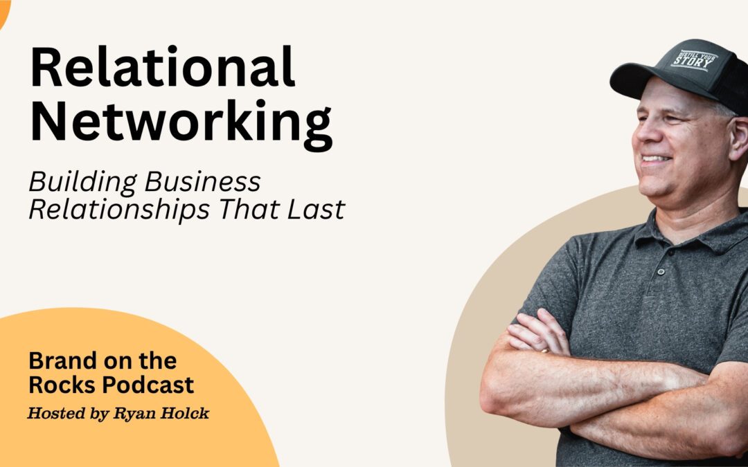 Relational Networking: Building Business Relationships That Last