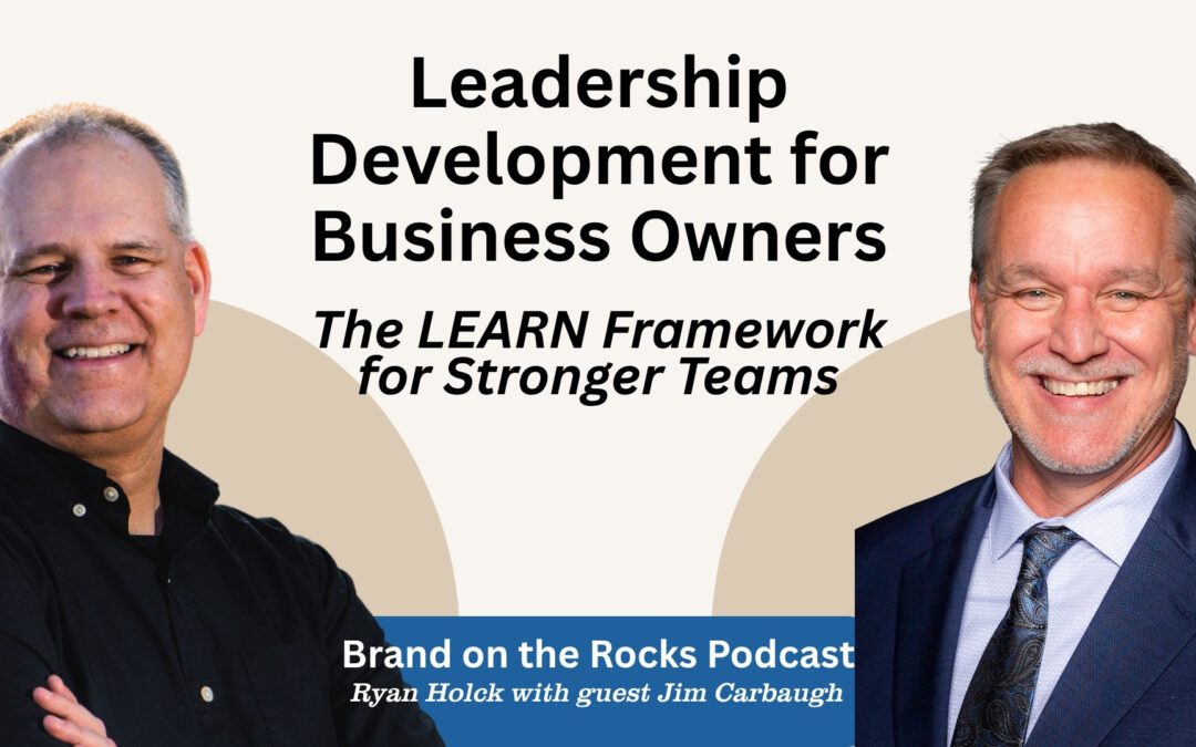 Leadership Development for Business Owners: The LEARN Framework for Stronger Teams