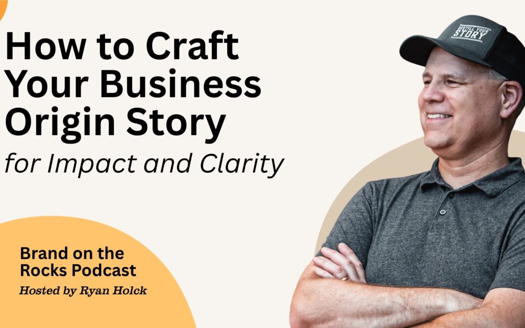 How to Craft Your Business Origin Story for Impact and Clarity